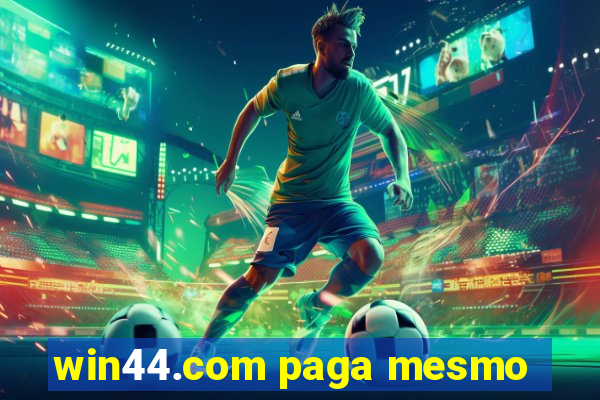 win44.com paga mesmo